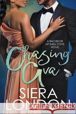 Chasing Ava: A Bachelor of Shell Cove Novel Siera London 9780986424311 Katrina Pringle