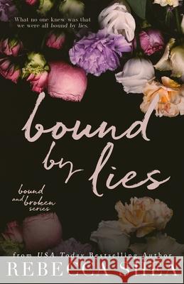Bound by Lies (Alternative Cover Edition) Rebecca Shea 9780986428845