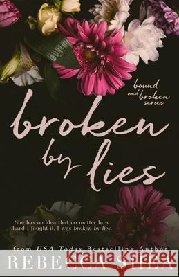 Broken by Lies (Alternative Cover Edition) Rebecca Shea 9780986428876