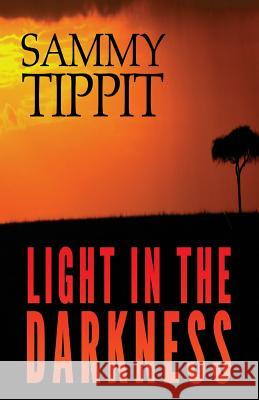 Light in the Darkness Sammy Tippit 9780986441103