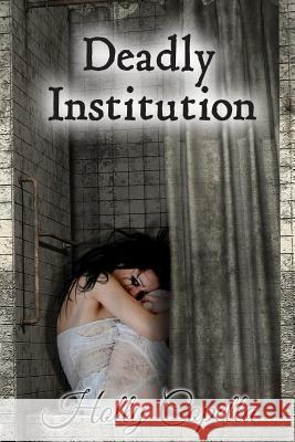 Deadly Institution Holly Copella 9780986441646