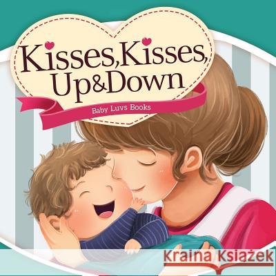 Kisses, Kisses Up and Down Baby Luv 9780986444180 Herobrine Publishing