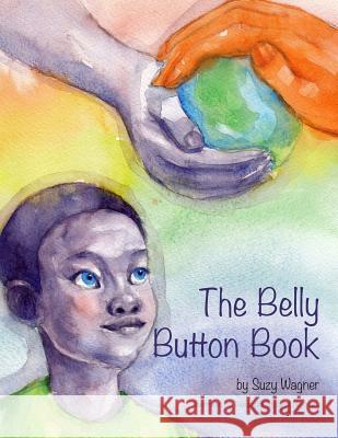 The Belly Button Book Suzy C. Wagner 9780986448119