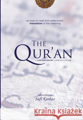 The Qur'an: A Contemporary Understanding Safi Kaskas 9780986449420