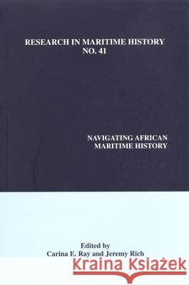 Navigating African Maritime History Carina E. Ray, Jeremy Rich 9780986497315 International Maritime Economic History Assoc
