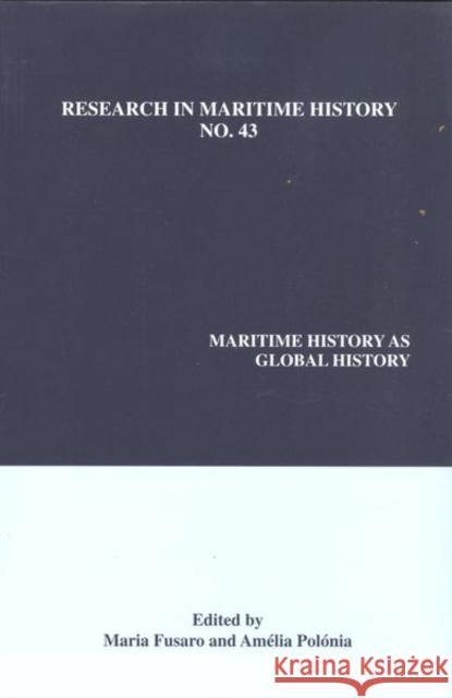 Maritime History as Global History Maria Fusaro, Amélia Polónia 9780986497339