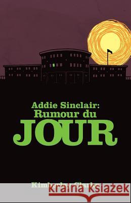 Addie Sinclair: Rumour du Jour Fleischaker, John 9780986500121 Pink Wig Publishing