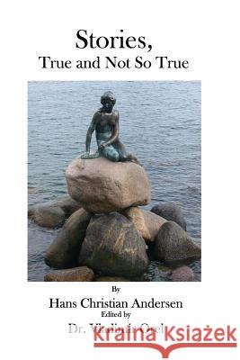 Stories, True and Not So True Hans Christian Andersen Dr Vladimir Orel 9780986510298 Theophania Publishing