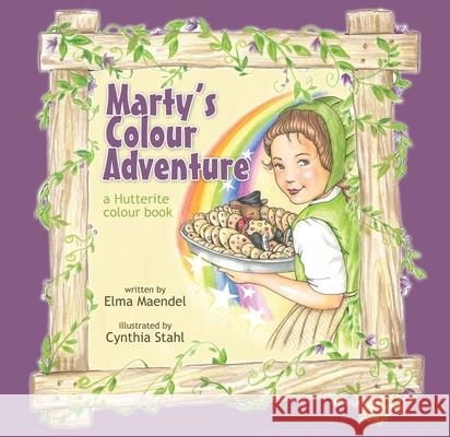 Marty's Colour Adventure: A Hutterite Counting Book Elma Maendel Cynthia Stahl 9780986538124 Hutterian Brethren Book Centre