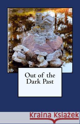 Out of the Dark Past MS Helga Tucque 9780986640759 Helga Tucque