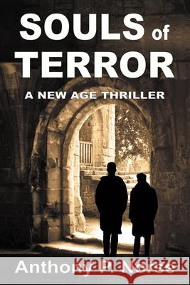 SOULS OF TERROR - A New Age Thriller Anthony P Norse 9780986645808 Northern Edge Books