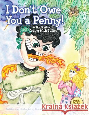 I Don't Owe You a Penny!: A Book About Coping With Bullies LeBlanc, Sheri Lyn 9780986654213 Playful Pages