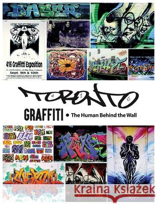 Toronto Graffiti: The human behind the wall Yvette Farkas 9780986655128