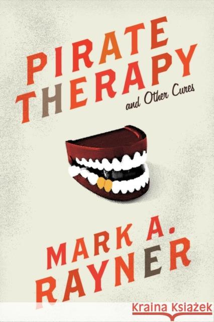 Pirate Therapy and Other Cures Mark A. Rayner 9780986662782 Monkeyjoy Press
