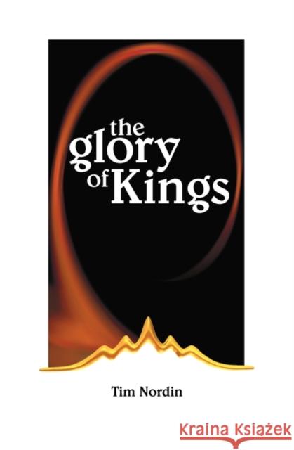 The Glory of Kings Tim H. Nordin 9780986666209