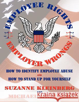 U.S. Employee Rights & Employer Wrongs Suzanne Kleinberg Michael Kreimeh 9780986668487 Potential to Soar