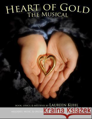 Heart of Gold, the Musical Laureen Kuhl 9780986671616 Possibility Press