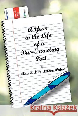 A Year in the Life of a Bus-Traveling Poet Marcia Mae Nelso Mike Nelso 9780986673207 Marcia Mae Nelson Pedde