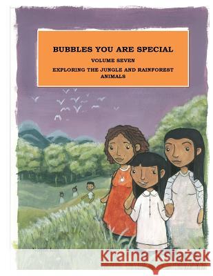 Bubbles You Are Special Volume 7: Exploring the World of Jungle and Rainforest Animals Norma Jean 9780986703256