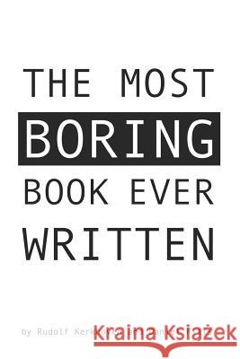 The Most Boring Book Ever Written: An Adventureless Choose-Your-Path Novella Daniel Pitts Rudolf Kerkhoven 9780986731341