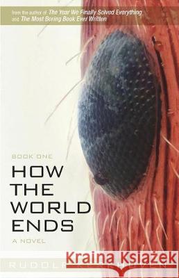 How the World Ends (Book One) Rudolf Kerkhoven 9780986731372 Bowness Books