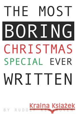 The Most Boring Christmas Special Ever Written: An Adventureless and Nearly Choiceless Pick-Your-Path Novella Rudolf Kerkhoven 9780986731396 Bowness Books