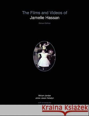 The Films and Videos of Jamelie Hassan [deluxe] Julian Jason Haladyn, Miriam Jordan 9780986750625 Blue Medium Press