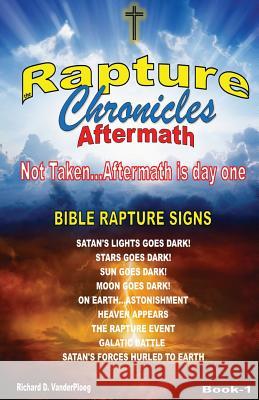 The Rapture Chronicles Aftermath Richard D. Vanderploeg 9780986756252 Www.Therapturechronicles.com