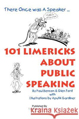 101 Limericks About Public Speaking: There Once Was A Speaker ... Ford, Glen 9780986788505