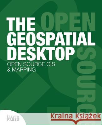 The Geospatial Desktop Gary Sherman Tyler Mitchell  9780986805219 Locate Press