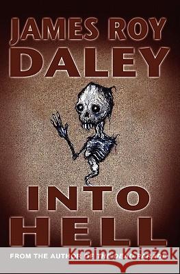 Into Hell James Roy Daley 9780986815768 Books of the Dead