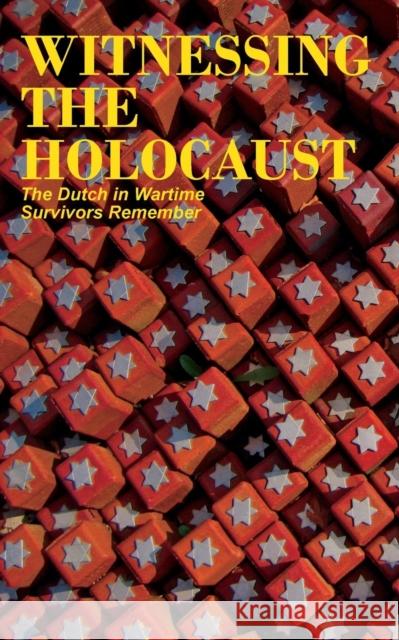 Witnessing the Holocaust: The Dutch in Wartime, Survivors Remember Bijvoet, Tom 9780986830846 Mokeham Publishing Inc.