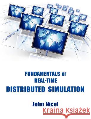 Fundamentals of Real-Time Distributed Simulation John Nicol 9780986841408 John Nicol