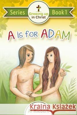 A is for Adam: Growing Up In Christ for Pre-readers Castro, Claudia Castro 9780986851513