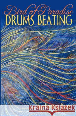 Bird of Paradise Drums Beating Penny Ross 9780986903335 Penny Ross