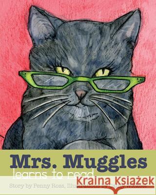 Mrs. Muggles Learns to Read Penny Ross Cathy Wickett 9780986903359 Penny Ross