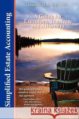 Simplified Estate Accounting a Guide for Executors, Trustees, and Attorneys Donna S. M. Neff 9780986921803 Eneff Enterprises