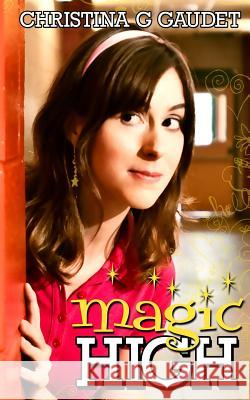 Magic High MS Christina G. Gaudet 9780986922145 Christina G Gaudet Books