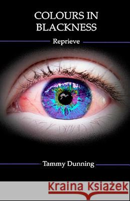 Colours In Blackness: Reprieve Dunning, Tammy 9780986930010 Tammy Dunning