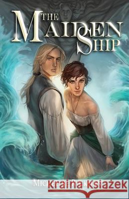 The Maiden Ship: Book 1 of 3 Micheline Ryckman 9780986937354 Whimsical Publishing