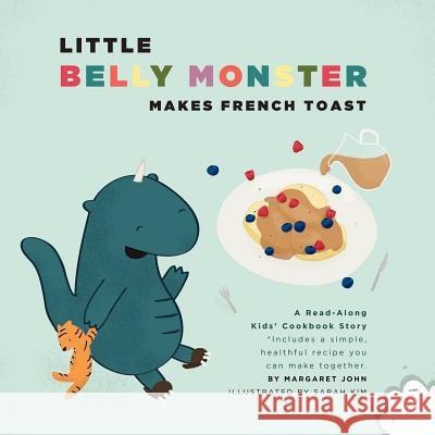 Little Belly Monster Makes French Toast Margaret John Sarah Kim 9780986942426