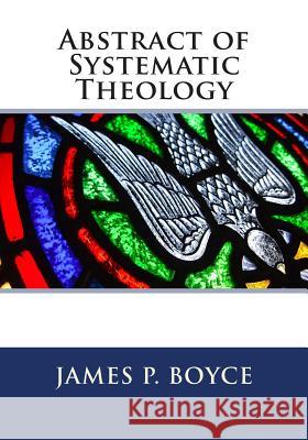 Abstract of Systematic Theology Rev James Petrigru Boyce Daniel Henderson 9780986959868