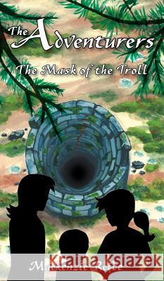 The Adventurers the Mask of the Troll MacKenzie Reide 9780986964749