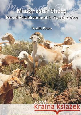 Meatmaster Sheep: Breed Establishment in South Africa Freddie Peters 9780986998317 Kejafa Knowledge Works