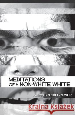 Meditations of a Non-White Allan Kolski Horwitz 9780987017864