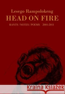 Head on Fire: A Deep South publication Lesego Rampolokeng 9780987028204 Deep South Books