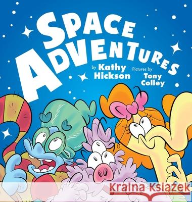 Space Adventures Kathy Hickson Tony Colley 9780987049216 Kathy Hickson