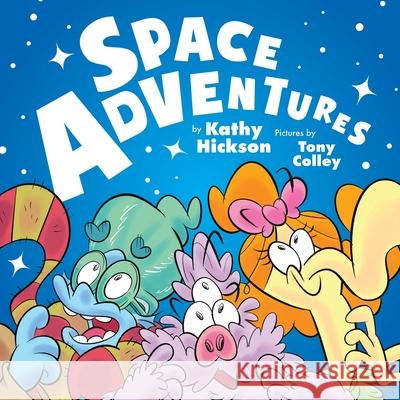 Space Adventures Kathy Hickson Tony Colley 9780987049223 Kathy Hickson