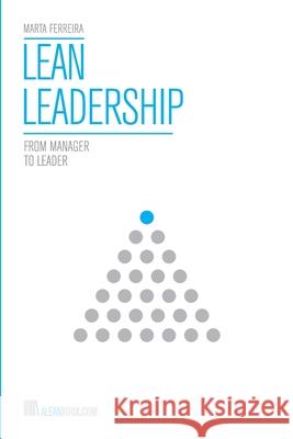 Lean Leadership: From Manager to Leader Marta Ferreira 9780987056146