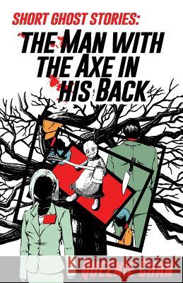 Short Ghost Stories: The Man with the Axe in his Back Chan, Queenie 9780987071248 Bento Comics